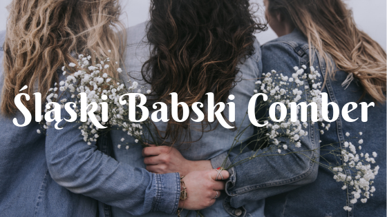 You are currently viewing Śląski Babski Comber – kiedyś i dziś.