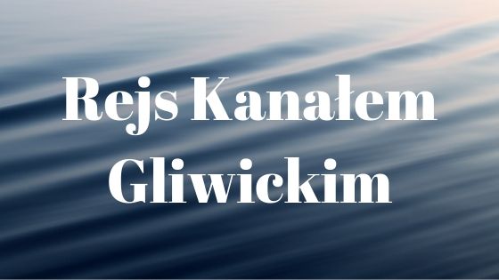 You are currently viewing Rejs Kanałem Gliwickim